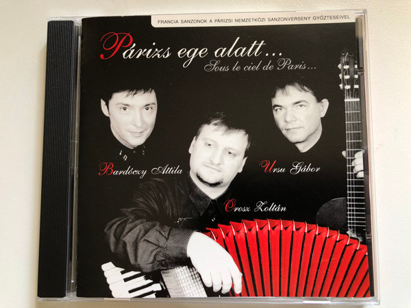 Párizs Ege Alatt... Sous Le Ciel De Paris - Bardóczy Attila, Orosz Zoltán, Ursu Gábor / Kadencia Kft. Audio CD 2002 / KA-CD 450