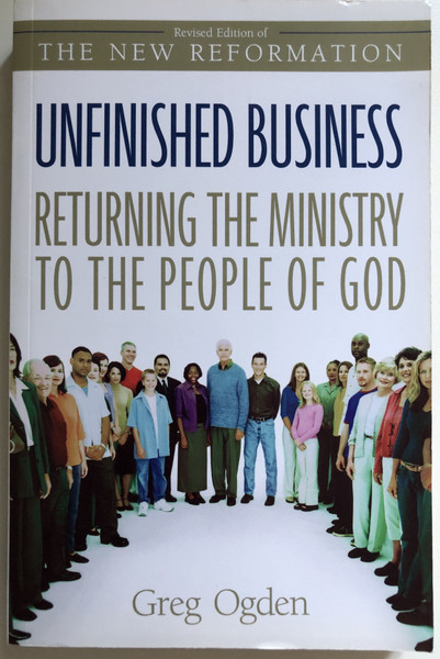Unfinished Business Returning the Ministry to the People of God  Greg Ogden  Zondervan, 2003  Paperback (9780310246190)
