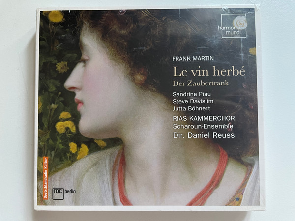 Frank Martin: Le Vin Herbé (Der Zaubertrank) - Sandrine Piau, Steve Davislim, Jutta Böhnert, RIAS Kammerchor, Scharoun-Ensemble, Dir. Daniel Reuss / Harmonia Mundi France 2x Audio CD 2007 / HMC 901935.36