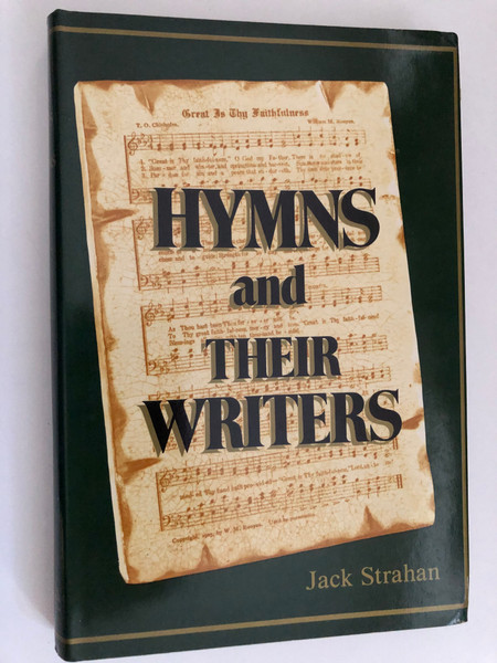 Hymns and Their Writers by Jack Strahan / Published by GOSPEL TRACT PUBLICATIONS / Christian Reading Room (0948417552)