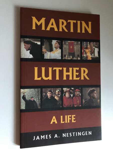 Martin Luther: A Life by James Arne Nestingen / Concise, important biography of a key figure in world history / Visuals and information boxes / Published by Augsburg Books