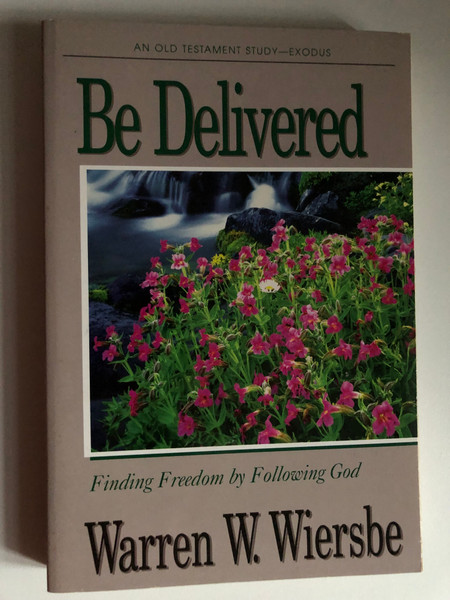 Be Delivered (Exodus): Finding Freedom by Following God (The BE Series Commentary) / Personal and Group Study Guide Included / Finding Freedom by Following God / AN OLD TESTAMENT STUDY-EXODUS (1564767027)