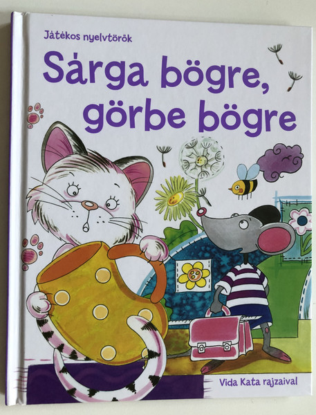 Sárga bögre, görbe bögre - Játékos nyelvtörők Vida Kata rajzaival  Szalay Könyvek, 2019  Hardcover (9789634591467)