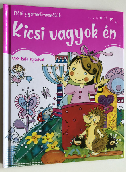 Kicsi vagyok én - Népi gyermek mondókák  Szalay Könyvek, 2021  Hardcover (9789634594680)