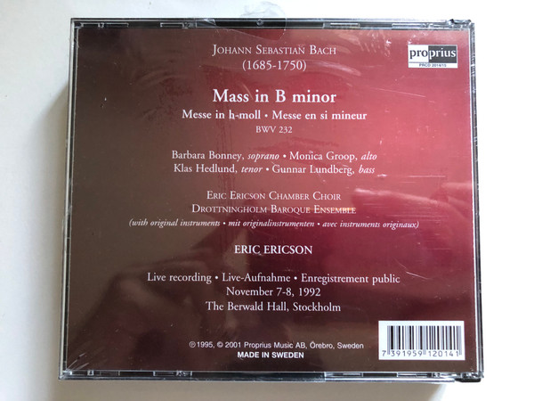 J.S. Bach: Mass In B Minor - Eric Ericson, Barbara Bonney, Monica Groop, Klas Hedlund, Gunnar Lundberg, Eric Ericson Chamber Choir, Drottningholm Baroque Ensemble / Proprius 2x Audio CD 2001 / PRCD 2014/15