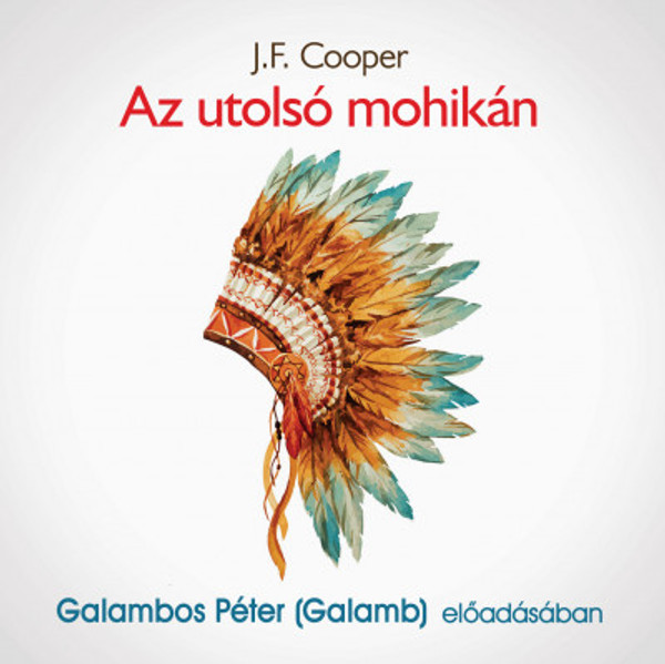 J. F. Cooper Az utolsó mohikán  Galambos Péter (Galamb) előadásában  Hungarian Audio Book  MP3 CD (9789636360573)