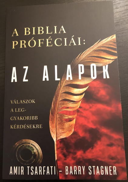 A Biblia próféciái Az alapok  Válaszok a leggyakoribb kérdésekre  AMIR TSARFATI - BARRY STAGNER  IMMANUEL  Paperback (9786156017437)