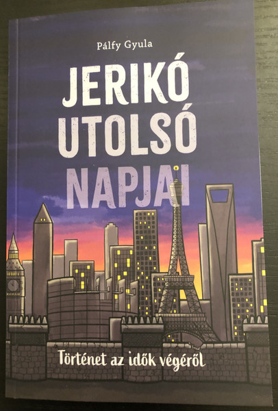 Pálfy Gyula - JERIKÓ UTOLSÓ NAPJAI  Történet az idők végéről  PATMOS  Paperback (9786156108883)