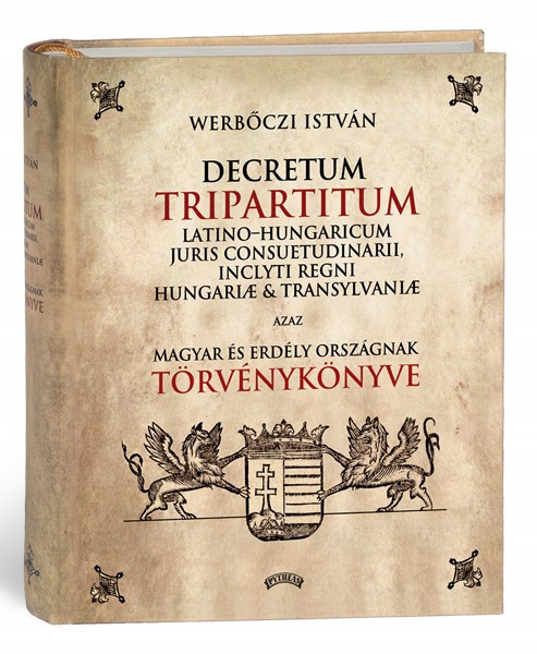 Werbőczy István: Tripartitum / Decretum Tripartitum Latino-Hungaricum juris consuetudinarii inclyti regni Hungariae et Transylvaniae / MTV MESETÁR SOROZAT