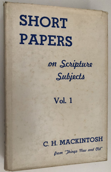 Short Papers on Scripture Subjects, Vol. 1  C. H. Mackintosh from Things New and Old  BELIEVERS BOOKSHELF  Paperback