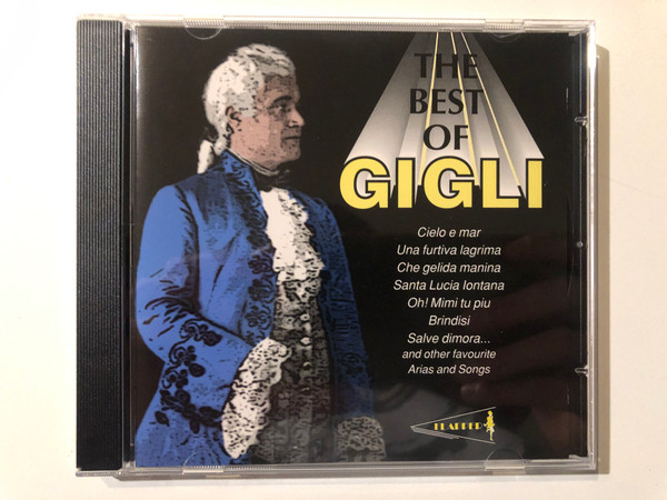 The Best Of Gigli - Cielo E Mar; Una Furtiva Lagrima; Che Gelida Manina; Santa Lucia Lontana; Oh! Mimi Tu Piu; Brindisi; Salve Dimora ... And Other Favourite Arias And Songs / Flapper Audio CD / PAST CD 7083