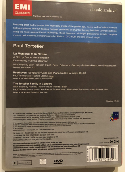 Paul Tortelier  A 1972 film by Bruno Monsaingeon, directed by Yvonne Courson  Extra footage includes performances of works by Bach, Beethoven, Fauré, Handel, Rameau, Ravel  EMI Classics France  DVD Video (094631019692)