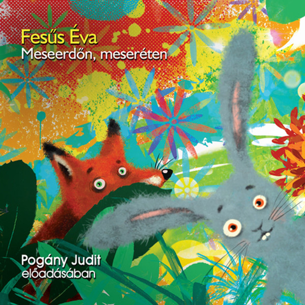 Fésűs Éva Meseerdőn, meseréten - hangoskönyv  Pogány Judit előadásában  Hungarian Audio Book CD (9789635442416)