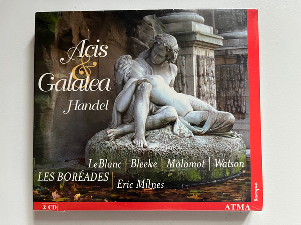 Handel: Acis & Galatea - LeBlanc, Bleeke, Molomot, Watson, Les Boréades, Eric Milnes / Atma Baroque / Atma Classique 2x Audio CD / ACD 2 2302