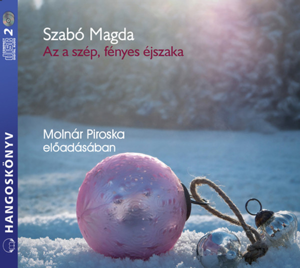 Szabó Magda Az a szép, fényes éjszaka – Karácsonyi történetek - hangoskönyv  Molnár Piroska előadásában  Hungarian Audio Book CD (9789635442393)