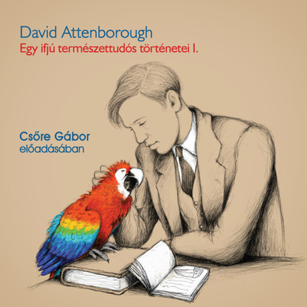 David Attenborough Egy ifjú természettudós történetei 1. - hangoskönyv  Csőre Gábor előadásában  Hungarian Audio Book  MP3 CD (9789635441136)