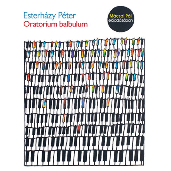 Esterházy Péter Oratorium balbulum - hangoskönyv  Mácsai Pál előadásában  Hungarian Audio Book CD (9789635440481)