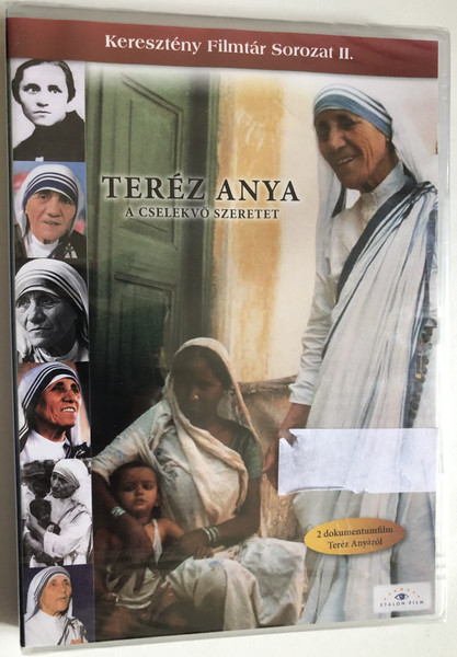 TEREZ ANYA - A CSELEKVŐ SZERETET  Mother Teresa Precious Love  Madre Teresa - Madre dei poveri  Audio English, Italian, Hungarian  2 Documentary Films  Keresztény Filmtár Sorozat II.  ETALON FILM  DVD Video (5999883203156)