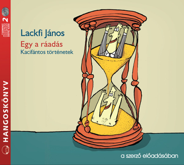 Lackfi János Egy a ráadás - hangoskönyv  Kacifántos történetek  a szerző előadásában  Hungarian Audio Book CD (9789635440047)