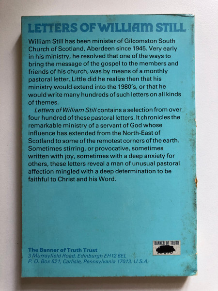Letters of William Still by by William Still / With an introductory biographical sketch / A selection from over four hundred of these pastoral letters / Publisher: The Banner of Truth Trust (0851513786)