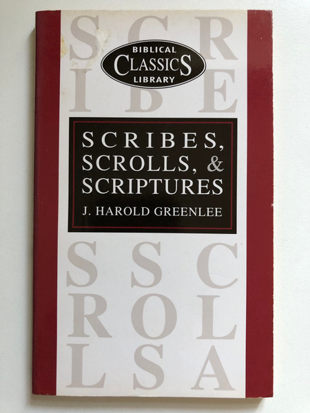 Scribes, Scrolls and Scripture (Biblical Classics Library) by J.HAROLD GREENLEE  BIBLICAL CLASSICS LIBRARY  Publisher ‎PATERNOSTER PRESS