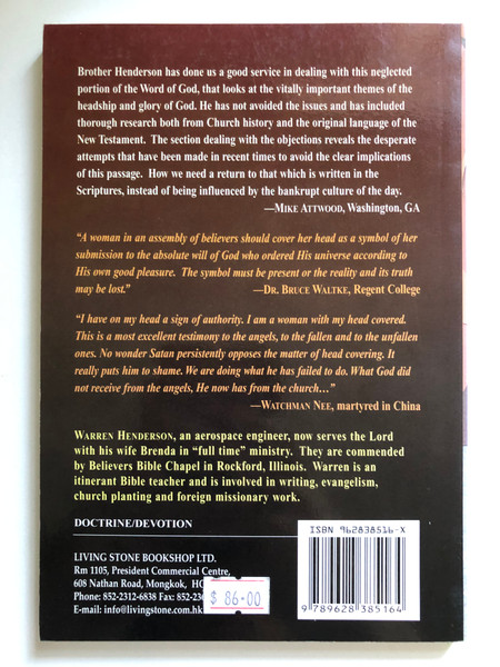 Glories Seen & Unseen: A Study of the Head Covering by Warren Henderson / Research both from Church history and the original language of the New Testament / Published: LIVING STONE BOOKSHOP LTD (962838516X)