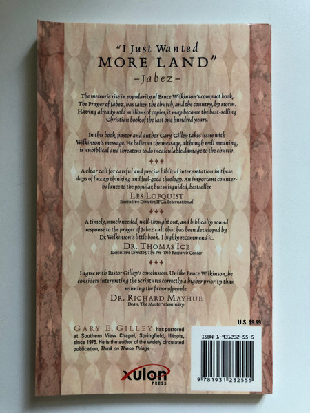 I Just Wanted More Land by Gary Gilley / A careful analysis of Bruce Wilkinson's best-selling book, "The Prayer of Jabez" / Precise biblical interpretation / Publisher ‏ : ‎ Xulon Press (1931232555)