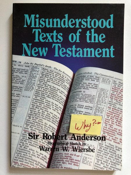 Misunderstood Texts of the New Testament by Robert Anderson / Lucid insights into some of the New Testament's most difficult passages / Publisher: ‎Kregel Pubns (0825421357)