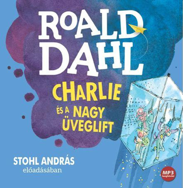 Roald Dahl Charlie és a nagy üveglift - hangoskönyv  Stohl András előadásában  Hungarian Audio Book  MP3 CD (9789630992381)