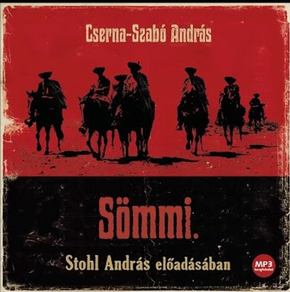 Cserna-Szabó András Sömmi - hangoskönyv  Stohl András előadásában  Hungarian Audio Book  MP3 CD (9789630986816)