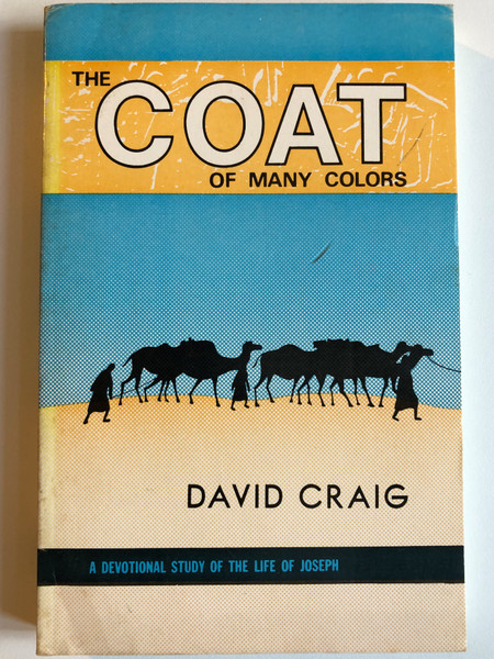 The Coat of Many Colors A Devotional Study of the Life of Joseph  FULL OF MATERIAL FOR TEACHER & STUDENT  Gospel Folio Press, 1971  Paperback