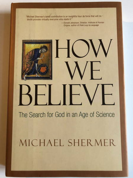 How We Believe The Search for God in an Age of Science  By Michael Shermer  W H Freeman & Co, 2000  Hardcover (9780716735618)