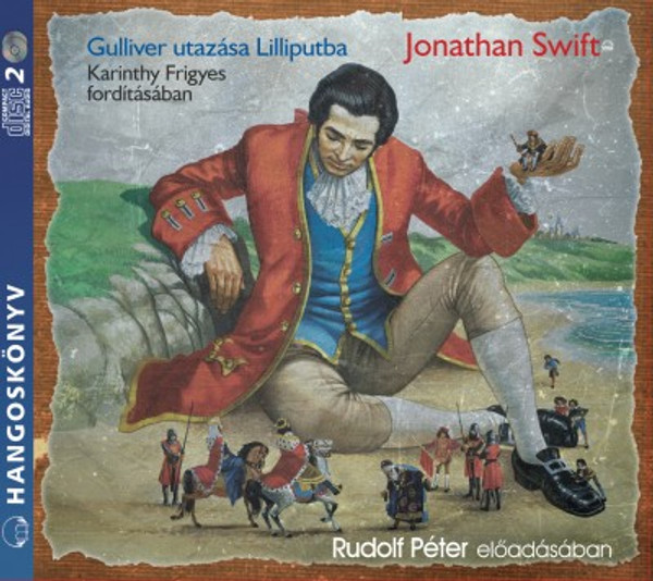 Jonathan Swift Gulliver utazása Lilliputba - hangoskönyv  Rudolf Péter előadásában  Hungarian Audio Book CD ( 9789630987455)