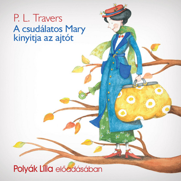 P. L. Travers A csudálatos Mary kinyitja az ajtót - hangoskönyv  Polyák Lilla előadásában  Hungarian Audio Book  MP3 CD (9789630987424)
