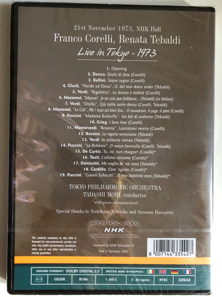 Franco Corelli, Renata Tebaldi: Live in Tokyo 1973 / 21st November 1973, NHK Hall / TOKYO PHILHARMONIC ORCHESTRA / TADASHI MORI, conductor / Licensed by NHK Television / DVD (8007144335427)
