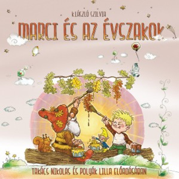 K. László Szilvia Marci és az évszakok - hangoskönyv  Takács Nikolas és Polyák Lilla előadásában  Hungarian Audio Book CD (9789630986779)
