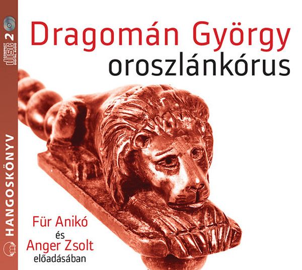 Dragomán György Oroszlánkórus - hangoskönyv  Für Anikó és Anger Zsolt előadásában  Hungarian Audio Book CD (9789630983600)