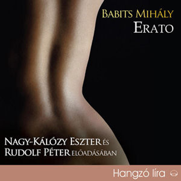 Babits Mihály Erato - hangoskönyv  Nagy-Kálózy Eszter és Rudolf Péter előadásában  Hungarian Audio Book CD ( 9789630970648)