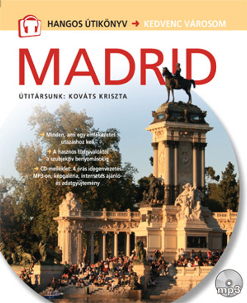 Madrid - Hangos útikönyv  Útitársunk Kováts Kriszta  Hungarian Audio Book  MP3 CD (9789630959872)