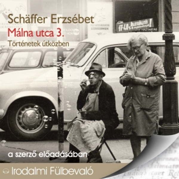 Schäffer Erzsébet Málna utca 3. - hangoskönyv  Történetek útközben - a szerző előadásában  Hungarian Audio Book CD (9789630961806)