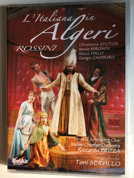 Rossini: L'Italiana in Algeri / Playful drama in two acts Libretto: Angelo Rings / Festival d'Aix-en-Provence / MAHLER CHAMBER ORCHESTRA Con ductor: Riccardo FRIZZA / ARNOLD SCHÖNBERG CHOR Chorus master: Jordi CASALS / DVD (3760115300255)