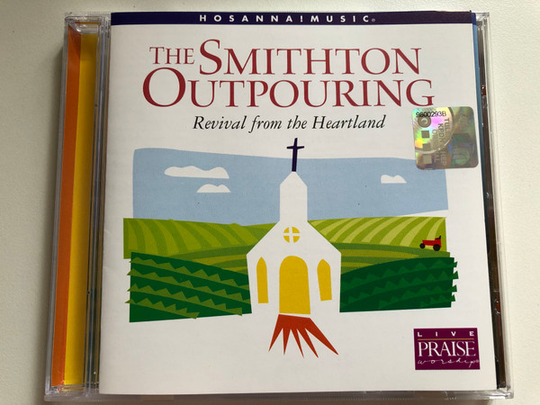 The Smithton Outpouring: Revival from the Heartland / Live Praise & Worship Hosanna!Music Audio CD 15722 (000768157220)