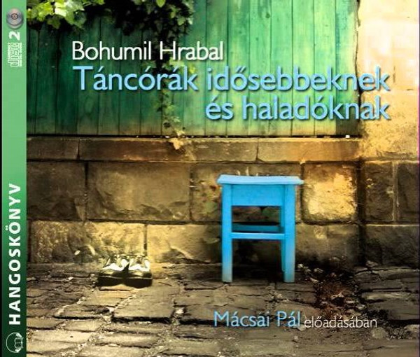 Bohumil Hrabal Táncórák idősebbeknek és haladóknak - hangoskönyv  Mácsai Pál előadásában  Hungarian Audio Book CD (9789630955881)