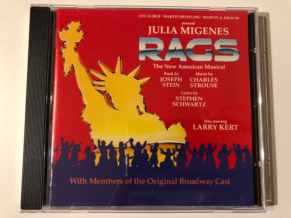 Lee Guber, Martin Heinfling, Mavin A. Krauss present Julia Migenes - Rags (The New American Musical) / Book by Joseph Stein, Music by Charles Strouse, Lyrics by Stephen Schwartz, also starring Larry Kert / Sony Masterworks Audio CD 1991 / SK 42657