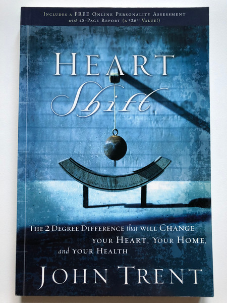 Heart Shift The Two Degree Difference that Will Change Your Heart, Your Home, and Your Health  Author John Trent  INCLUDES A FREE ONLINE PERSONALITY ASSESSMENT with 28-PAGE REPORT  BROADMAN & HOLMAN Publishing Group, 2006  Paperback (9780805465921)