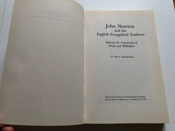 John Newton and the English Evangelical Tradition: Between the Conversions of Wesley and Wilberforce / D. Bruce Hindmarsh / Wm. B. Eerdmans-Lightning Source, 2001 / Paperback (9780802847416)