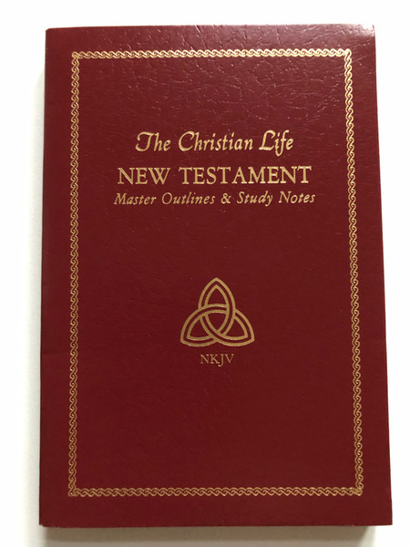 The Christian Life - New Testament  Master Outlines & Study Notes  NKJV, 180BG, Burgundy Leatherflex  Thomas Nelson Bibles (Nelson 180BG)