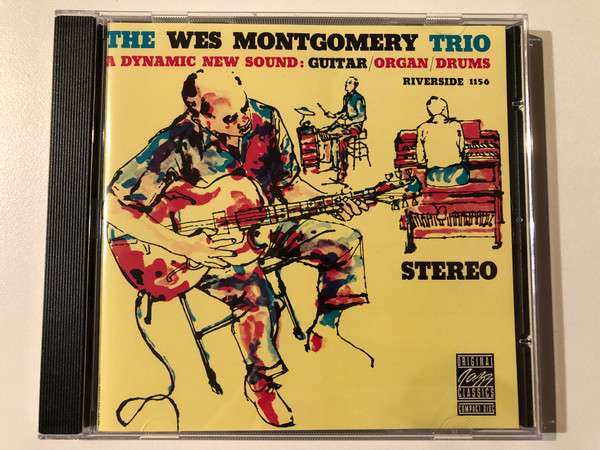 The Wes Montgomery Trio – A Dynamic New Sound: Guitar/Organ/Drums / Riverside 1156 / Original Jazz Classics Audio CD 1987 Stereo / OJCCD 034-2