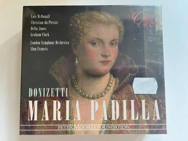 Donizetti: Maria Padilla - Lois McDonall, Christian Du Plessis, Della Jones, Graham Clark, London Symphony Orchestra, Alun Francis / Peter Moores Foundation / Opera Rara 3x Audio CD, Box Set 2006 / ORC 6