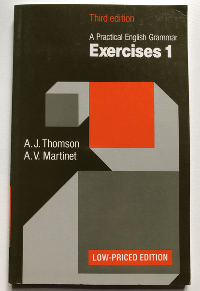 Practical English Grammar: Exercises 1 / By: A. J. Thomson and A.V. Martinet / Third edition / LOW-PRICED EDITION / Oxford University Press, 1986 / Paperback (9780194313490)